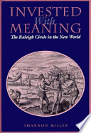 Invested with meaning : the Raleigh circle in the New World / Shannon Miller.