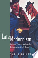 Late modernism : politics, fiction, and the arts between the world wars /