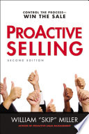 Proactive selling : control the process--win the sale /