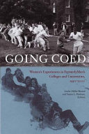 Going coed : women's experiences in formerly men's colleges and universities, 1950-2000 / edited by Leslie Miller-Bernal and Susan L. Poulson.