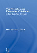 The phonetics and phonology of gutturals : case study from Juhoansi /