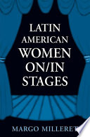 Latin American women on/in stages / Margo Milleret.