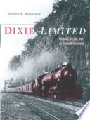 Dixie Limited : railroads, culture, and the southern renaissance / Joe R. Millichap.