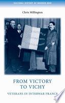 From victory to Vichy veterans in inter-war France / Chris Millington.