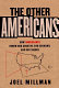 The other Americans : how immigrants renew our country, our economy, and our values /
