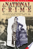 A national crime : the Canadian government and the residential school system, 1879 to 1986 /