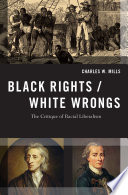 Black rights/white wrongs : the critique of racial liberalism / Charles W. Mills.