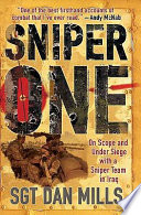 Sniper one : on scope and under siege with a sniper team in Iraq /