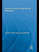 Gender inclusive engineering education Julie Mills, Mary Ayre, and Judith Gill.