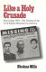 Like a holy crusade : Mississippi, 1964--the turning of the civil rights movement in America / Nicolaus Mills.