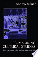 Re-imagining cultural studies : the promise of cultural materialism /