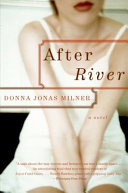 After river : a novel / donna Milner.