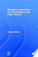 Managing information and knowledge in the public sector /