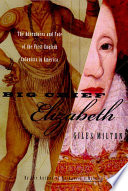 Big Chief Elizabeth : the adventures and fate of the First English Colonists in America / Giles Milton.