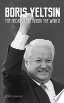 Boris Yeltsin : the decade that shook the world / Boris Minaev.