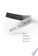 After the dream : black and white southerners since 1965 /