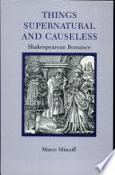 Things supernatural and causeless : Shakespearean romance /
