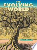 The evolving world : evolution in everyday life / David P. Mindell.