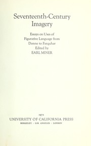 Seventeenth-century imagery ; essays on uses of figurative language from Donne to Farquhar /