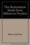 The restoration mode from Milton to Dryden / by Earl Miner.