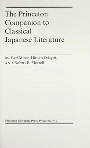 The Princeton companion to classical Japanese literature / by Earl Miner, Hiroko Odagiri, and Robert E. Morrell.