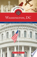 Historical tours Washington, DC : trace the path of America's heritage / Randi Minetor ; photographs by Nic Minetor.