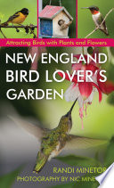 New England bird lover's garden : attracting birds with plants and flowers /