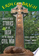 Erin go Bragh human interest stories of the Irish in the American Civil War /