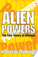 Alien powers : the pure theory of ideology /