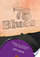 78 blues : folksongs and phonographs in the American South / John Minton.