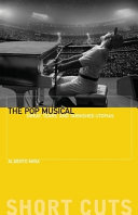 The pop musical : sweat, tears, and tarnished utopias /