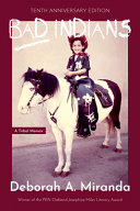 Bad Indians : a tribal memoir / Deborah A. Miranda.