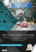 Informalidad laboral : problemática social en el desarrollo de la frontera Tulcán-Ipiales, sector comercial / Jorge Humberto Miranda Realpe.