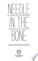 Needle in the bone : how a Holocaust survivor and a Polish resistance fighter beat the odds and found each other.