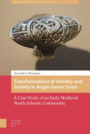 Transformations of identity and society in Anglo-Saxon Essex : a case study of an early medieval North Atlantic community /