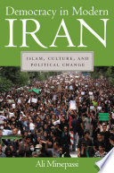 Democracy in modern Iran : Islam, culture, and political change / Ali Mirsepassi.