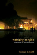 Watching Babylon the war in Iraq and global visual culture /
