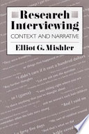 Research interviewing : context and narrative /