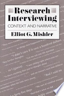 Research interviewing : context and narrative / Elliot G. Mishler.