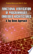 Functional verification of programmable embedded architectures : a top-down approach /