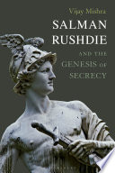 Salman Rushdie and the genesis of secrecy / Vijay Mishra.