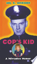 Cop's kid : a Milwaukee memoir /