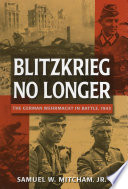 Blitzkrieg no longer : the German Wehrmacht in battle, 1943 /