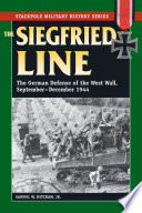 The Siegfried Line : the German defense of the West Wall, September-December 1944 /