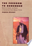 The freedom to remember : narrative, slavery, and gender in contemporary Black women's fiction / Angelyn Mitchell.