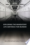 Exploring the mandatory life sentence for murder /