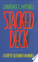 Stacked Deck : a Story of Selfishness in America.