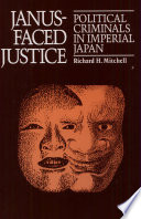 Janus-faced justice : political criminals in imperial Japan / Richard H. Mitchell.