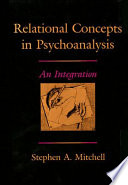 Relational concepts in psychoanalysis : an integration /