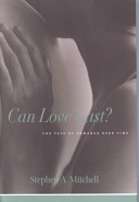 Can love last? : the fate of romance over time / Stephen A. Mitchell.